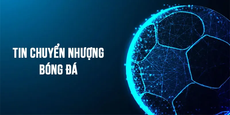 tin chuyển nhượng bóng đá