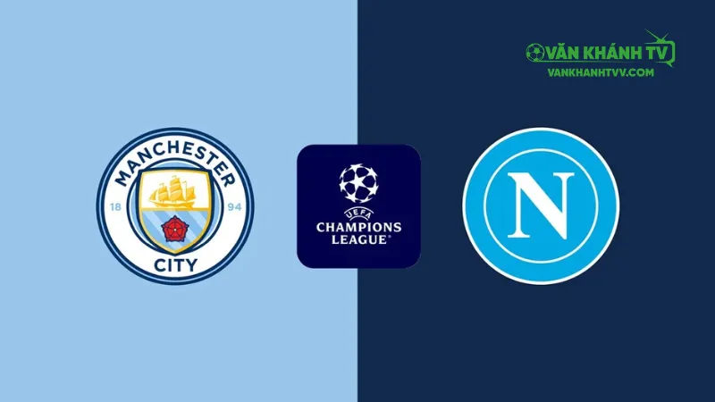 Nhận định trận đấu Manchester City vs Napoli, 02h00 ngày 19/9/2025.