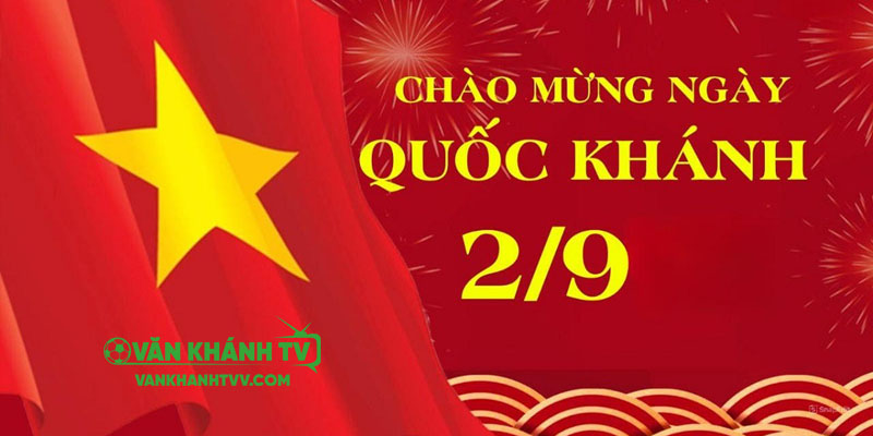 VankhanhTV mừng ngày quốc khánh 2/9/2025